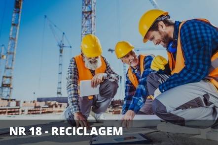 NR 18 – INTEGRAÇÃO DE SEGURANÇA NA CONSTRUÇÃO CIVIL- RECICLAGEM